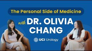 The Personal Side of Medicine: Dr. Olivia Chang, UC Irvine Department of Urology