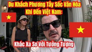 Du Khách Phương Tây Sốc Văn Hóa Khi Đến Việt Nam: Khác Xa So Với Tưởng Tượng