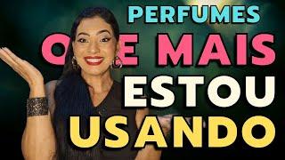 PERFUMES QUE MAIS ESTOU USANDO