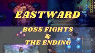 EASTWARD ALL BOSS FIGHTS AND THE ENDING