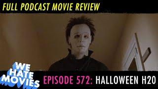 We Hate Movies - Halloween H20: 20 Years Later (COMEDY PODCAST MOVIE REVIEW)