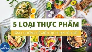  5 LOẠI THỰC PHẨM TĂNG CƯỜNG HỆ MIỄN DỊCH BẠN NÊN BIẾT! 