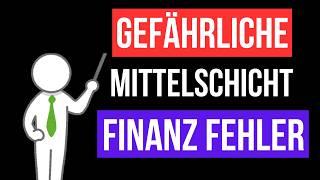 Vermeide diese 5 Finanz Fehler der Mittelschicht und baue endlich Vermögen auf...