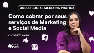 Como cobrar por seus serviços de Marketing e Social Media