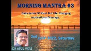 MORNING MANTRA PART 2 BY : DR ATUL VYAS
