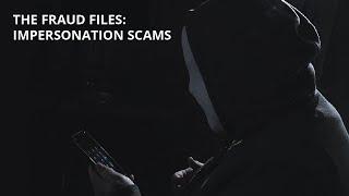 The Fraud Files: Impersonation Scams