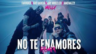 Milly, Farruko, Jay Wheeler, Nio Garcia & Amenazzy - No Te Enamores Remix  (Official Video)