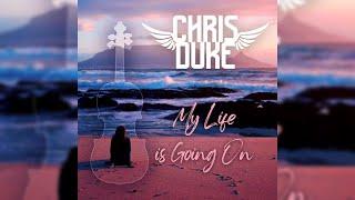 Chris Duke - My Life Is Going On (Official Lyric Video)