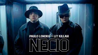 Paulo Londra - Necio (feat. LIT killah) [Official Video]