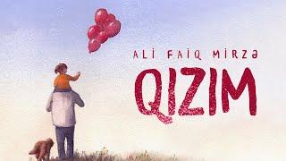 Ali Faiq Mirzə — Qızım (Rəsmi Audio)