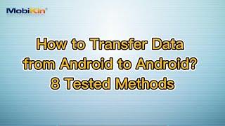 How to Transfer Data from Android to Android? 8 Tested Methods