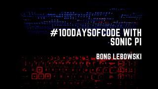 #100DaysOfCode with Sonic Pi - Live Coding | Bong Lebowski | The 60s