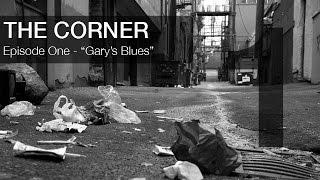 The Corner - Episode 1 - "Gary's Blues"