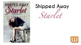 Shipped Away Starlet || Wattpad Trailer