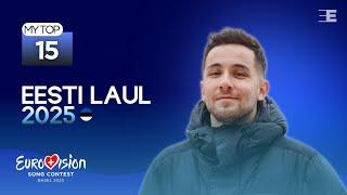 Eesti Laul 2025: My Top 15 | (Comments & Ratings) | Eurovision 2025 