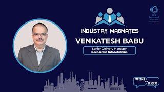 Esteemed "Industry Magnates" Interview with Venkatesh Babu, Sr. Delivery Manager - Recosense Info..