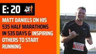 E20: Matt Daniels | 535 Half Marathons in 535 Days