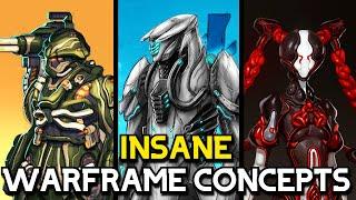 THE MOST INSANE WARFRAME CONCEPTS...