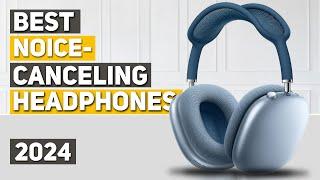 Best Noise Canceling Headphones 2024 - Top 5 Best Noise Canceling Headphones 2024