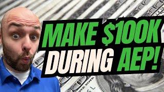 How To Make $100k Just During AEP As A Medicare Agent!