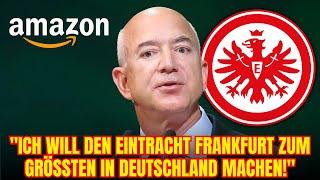 MEGA-DEAL: AMAZON-CHEF BEZOS übernimmt die EINTRACHT | eintracht frankfurt nachrichten heute