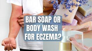 WHAT SOAP TO USE FOR ECZEMA PRONE SKIN? | Bar Soaps vs Liquid Soaps