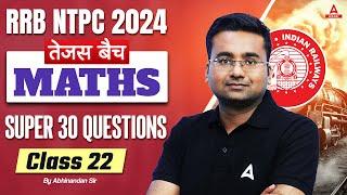 RRB NTPC 2024 | Maths Super 30 Questions For RRB NTPC | NTPC Maths Class | Part 22 | Abhinandan Sir