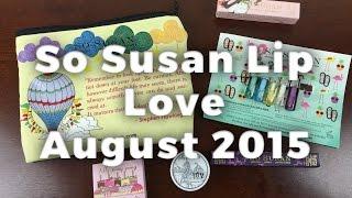 So Susan Lip Love August 2015 Unboxing Review - Beauty Subscription