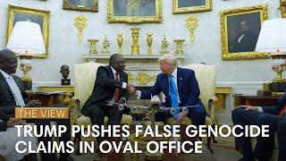 Trump Pushes False Genocide Claims In Oval Office | The View