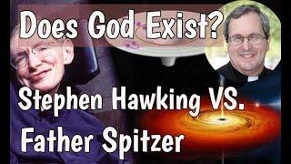 Does God exist? Stephen Hawking VS. Father Robert Spitzer (Big Bang Theory)