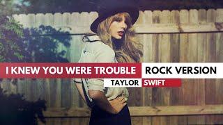 Taylor Swift - "I Knew You Were Trouble" / ROCK VERSION