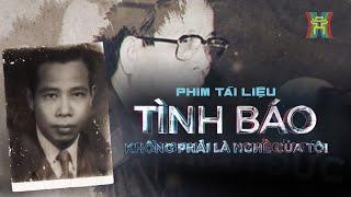 Đời tình báo của Ba Quốc (Đặng Trần Đức) | Phim tài liệu