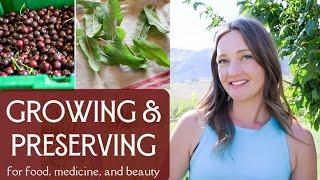 GROWING & PRESERVING | Food, Medicine, & Beauty