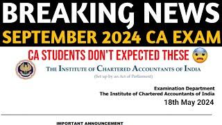 ICAI Breaking News on Sept 2024 CA Exam | CA Students Doesn't Expected These From ICAI