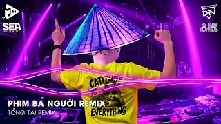 Phim Ba Người Remix TikTok - Yêu Thương Trao Người Ta Mình Chưa Một Lần Mặc Cả Remix | Nhạc Remix