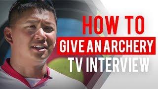 How to give an archery TV interview