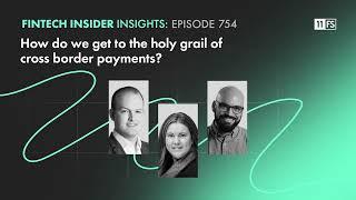 How do we get to the holy grail of cross border payments? | Fintech Insider Insights | 754