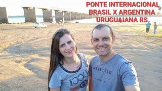 Ponte Internacional Brasil x Argentina em Uruguaiana RS