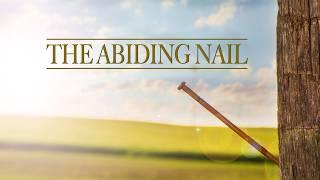 The Abiding Nail | Full Movie | Inspiration to get right with the LORD