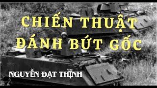 Chiến thuật đánh bứt gốc - Nguyễn Đạt Thịnh