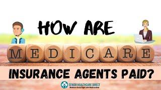 HOW ARE MEDICARE INSURANCE AGENTS PAID?