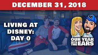 Day 0 Living at Disney World - Our Year With The Ears - December 31, 2018