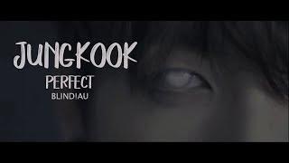 [BTS FMV AU] Jungkook; Perfect (blind!au)