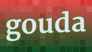GOUDA pronunciation • How to pronounce GOUDA