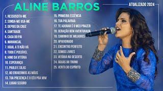 Aline Barros - AS MELHORES (Músicas Mais Tocadas) Atualizada 2024