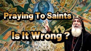 Praying To Saints : An Orthodoxy or A Biblical Heresy ? - Bishop Mar Mari Emmanuel