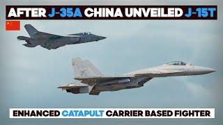 After J-35A China unveiled its New J-15T: Enhanced Catapult Carrier-Based Fighter.