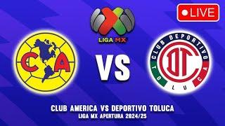 Club América vs Toluca En Vivo | 2024 Liga MX Partido Completo