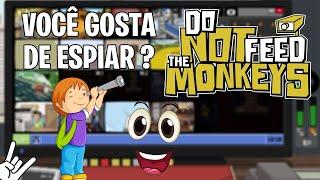 DO NOT FEED THE MONKEYS - VAMOS ESPIAR ?