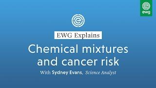 EWG Explains: Chemical mixtures and cancer risk